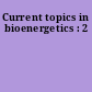 Current topics in bioenergetics : 2