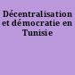 Décentralisation et démocratie en Tunisie