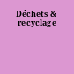 Déchets & recyclage