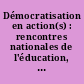 Démocratisation en action(s) : rencontres nationales de l'éducation, Rennes, octobre 1998