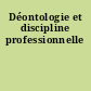 Déontologie et discipline professionnelle