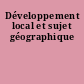 Développement local et sujet géographique