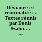 Déviance et criminalité : . Textes réunis par Denis Szabo,... Avec la collaboration de André Normandeau