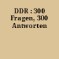 DDR : 300 Fragen, 300 Antworten