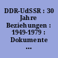 DDR-UdSSR : 30 Jahre Beziehungen : 1949-1979 : Dokumente und Materialien