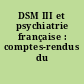 DSM III et psychiatrie française : comptes-rendus du congrès...
