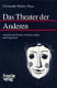 Das Theater der Anderen : Alterität und Theater zwischen Antike und Gegenwart