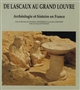 De Lascaux au grand Louvre : archéologie et histoire en France
