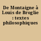 De Montaigne à Louis de Broglie : textes philosophiques
