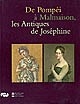 De Pompéi à Malmaison : les antiques de Joséphine