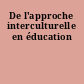 De l'approche interculturelle en éducation