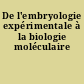 De l'embryologie expérimentale à la biologie moléculaire