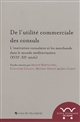 De l utilité commerciale des consuls : l institution consulaire et les marchands dans le monde méditerranéen (XVIIe-XXe siècle)