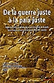 De la guerre juste à la paix juste : aspects confessionnels de la construction de la paix dans l'espace franco-allemand (XVIe-XXe siècle)
