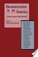 Deconstruction is/in America : a new sense of the political