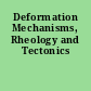 Deformation Mechanisms, Rheology and Tectonics