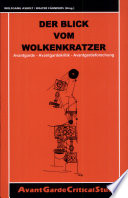 Der Blick vom Wolkenkratzer : Avantgarde, Avantgardekritik, Avantgardeforschung