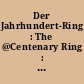 Der Jahrhundert-Ring : The @Centenary Ring : Boulez in Bayreuth : Le @Ring du Centenaire : Boulez à Bayreuth