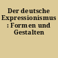 Der deutsche Expressionismus : Formen und Gestalten
