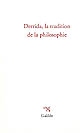 Derrida, la tradition de la philosophie : [actes du colloque tenu à l'école normale supérieure de la rue d'Ulm les 20 et 21 octobre 2005]