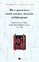 Des "passeurs" entre science, histoire et littérature : contribution à l'étude de la construction des savoirs (1750-1840)