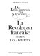 Des Etats généraux au 18 brumaire : la Révolution française à travers les archives