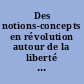 Des notions-concepts en révolution autour de la liberté politique à la fin du XVIIIe siècle : Journée d'études du 23 novembre 2002 à la Sorbonne