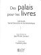 Des palais pour les livres : Labrouste, Sainte-Geneviève et les bibliothèques : [actes du colloque international du 11 octobre 2001]
