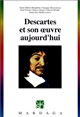 Descartes et son oeuvre aujourd'hui