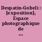 Despatin-Gobeli : [exposition], Espace photographique de Paris, 7 septembre-10 octobre 1993
