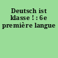 Deutsch ist klasse ! : 6e première langue