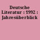 Deutsche Literatur : 1992 : Jahresüberblick