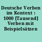 Deutsche Verben im Kontext : 1000 [Tausend] Verben mit Beispielsätzen
