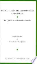 Deux littératures francophones en dialogue : du Québec et de la Suisse romande : actes du colloque de Lausanne, 25-27 avril 2002