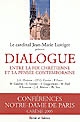 Dialogue : entre la foi chrétienne et la pensée contemporaine : conférences de Carême à Notre-Dame de Paris [2005]