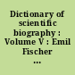 Dictionary of scientific biography : Volume V : Emil Fischer - Gottlieb Haberlandt