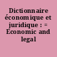 Dictionnaire économique et juridique : = Economic and legal dictionary