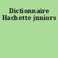 Dictionnaire Hachette juniors