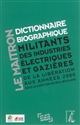 Dictionnaire biographique des militants des industries électriques et gazières : de la Libération aux années 2000