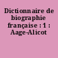 Dictionnaire de biographie française : 1 : Aage-Alicot