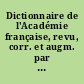 Dictionnaire de l'Académie française, revu, corr. et augm. par l'Académie elle-même : 2 : L-Z