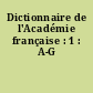 Dictionnaire de l'Académie française : 1 : A-G
