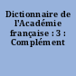 Dictionnaire de l'Académie française : 3 : Complément