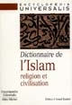 Dictionnaire de l'Islam : religion et civilisation