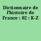 Dictionnaire de l'histoire de France : 02 : K-Z