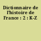 Dictionnaire de l'histoire de France : 2 : K-Z