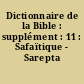 Dictionnaire de la Bible : supplément : 11 : Safaïtique - Sarepta