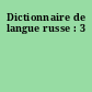 Dictionnaire de langue russe : 3