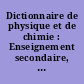 Dictionnaire de physique et de chimie : Enseignement secondaire, formation permanente : Tome 1 : Programmes de seconde