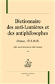 Dictionnaire des anti-Lumières et des antiphilosophes : (France, 1715-1815) : A-I